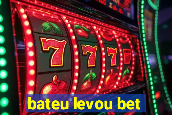 bateu levou bet